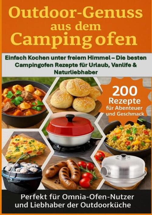 Outdoor Genüsse aus dem Campingofen: -Perfekt für Omnia-Ofen-Nutzer und Liebhaber der Outdoorküche