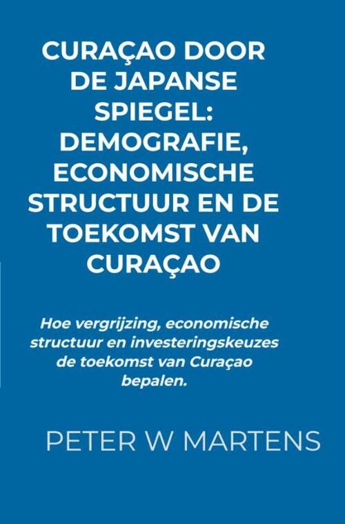Curaçao door de Japanse Spiegel: Demografie, Economische Structuur en de Toekomst van Curaçao