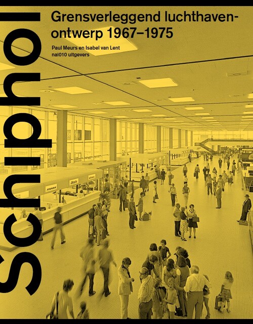 Schiphol Grensverleggend luchthavenontwerp 1967-1975