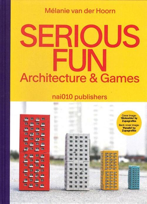 Broek het is mooi krokodil Serious Fun. Architecture & Games, Mélanie van der Hoorn | Boek |  9789462086890 | Bruna