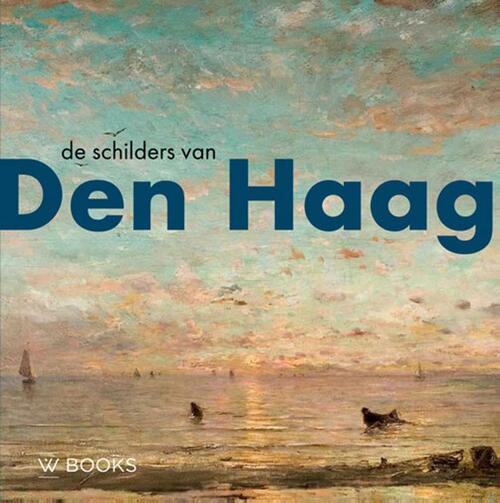 De schilders van Den Haag, Werner van den Belt, Bob Hardus | Boek
