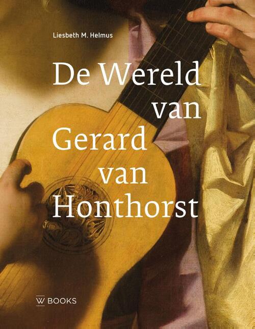 De wereld van Gerard van Honthorst