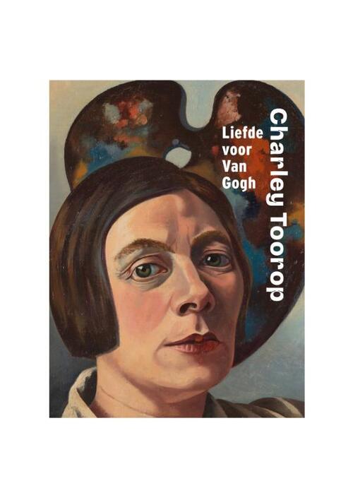 Charley Toorop: Liefde voor Van Gogh