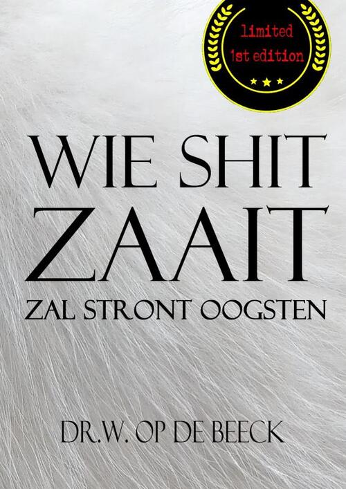Wie Shit Zaait, Zal Stront Oogsten