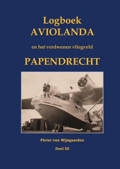 Logboek Aviolanda en het verdwenen vliegveld Papendrecht Deel III
