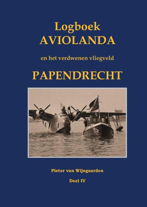 Logboek Aviolanda en het verdwenen vliegveld Papendrecht Deel IV