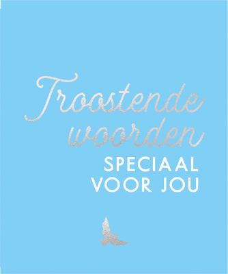 Troostende woorden speciaal voor jou