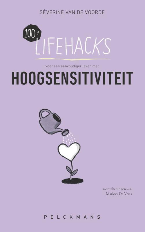 100+ Lifehacks voor een eenvoudiger leven met hoogsensitiviteit
