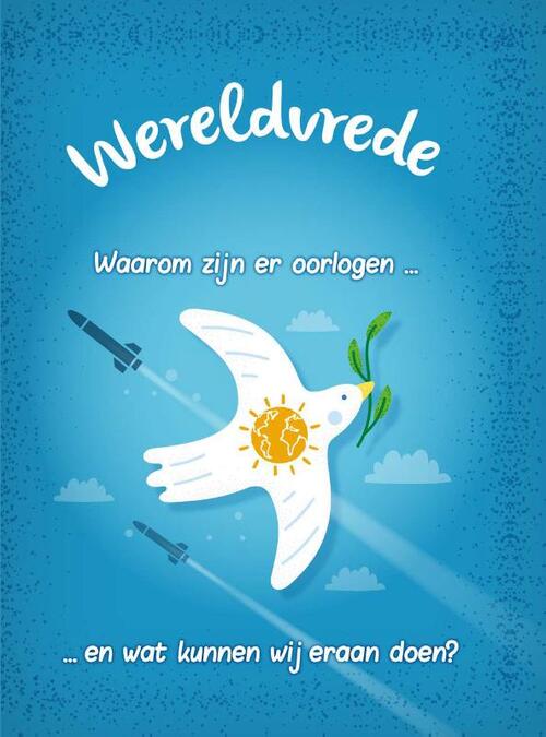 Wereldvrede? - Waarom zijn er oorlogen... en wat kunnen wij er aan doen?