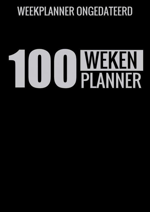 Weekplanner Ongedateerd (A4) - 100 Weken Planner - Weekplanner zonder Datum / Jaartal voor Gezin, Familie, Werk en Zakelijk