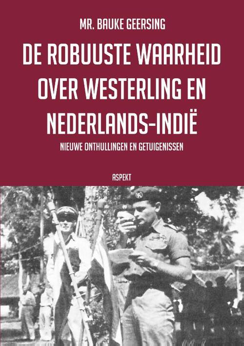 De robuuste waarheid over Westerling en Nederlands-Indië