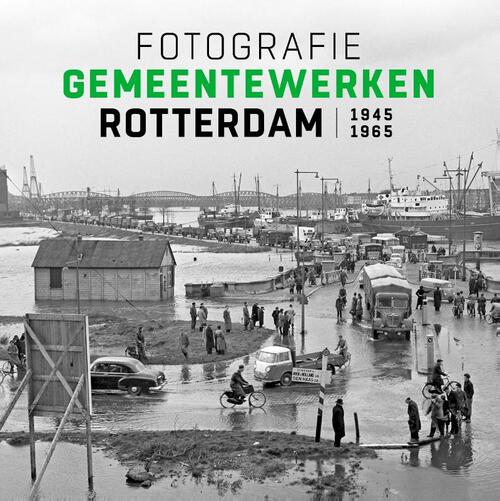 Fotografie Gemeentewerken Rotterdam 1945-1965