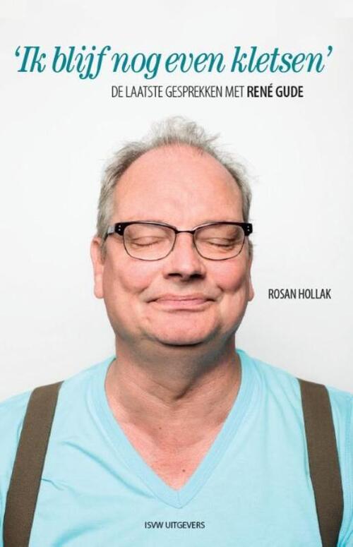 ‘Ik blijf nog even kletsen' - Laatste gesprekken met René Gude