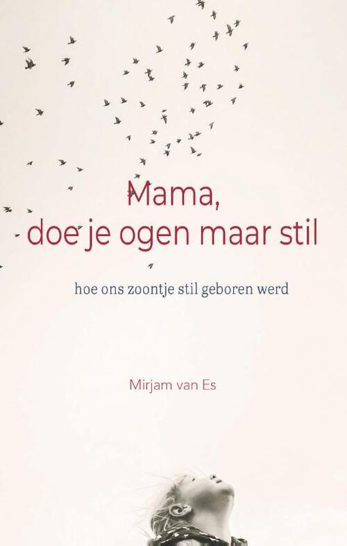 Mama, doe je ogen maar stil