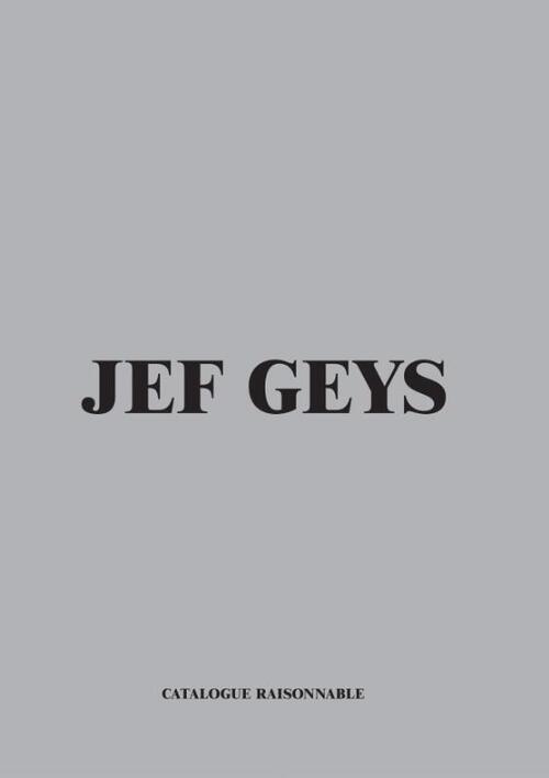 Jef Geys. Catalogue Raisonable