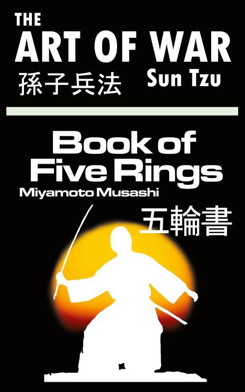 The Art of War by Sun Tzu & The Book of Five Rings by Miyamoto Musashi