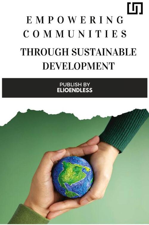Empowering Communities through Sustainable Development Strategies for ...
