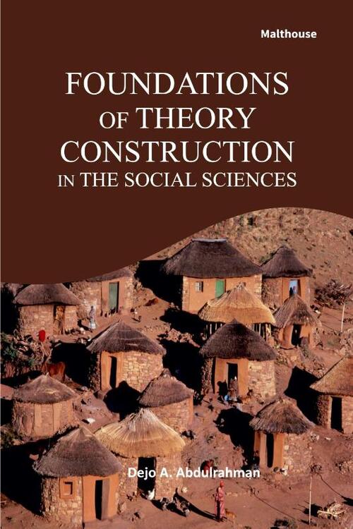 Foundations of Theory Construction in The Social Sciences