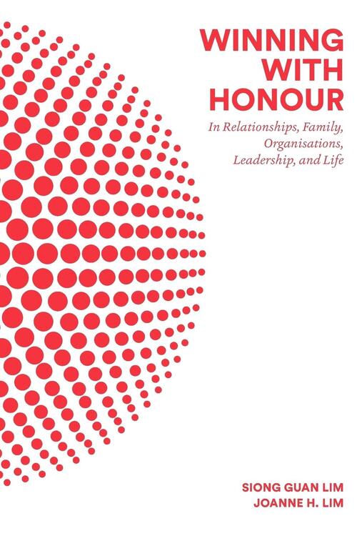 Winning With Honour: In Relationships, Family, Organisations, Leadership, And Life