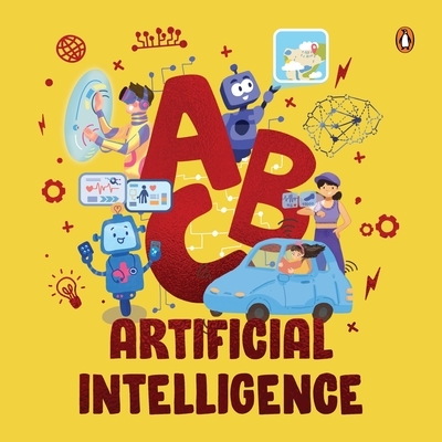 ABC Artificial Intelligence: Discover A to Z of AI an Engaging Illustrated Board Book Introduction to Ai, Computers, Machine Learning Suitable for All