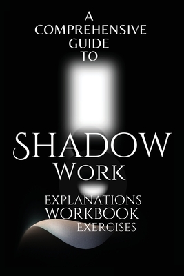 A Comprehensive Guide to Shadow Work