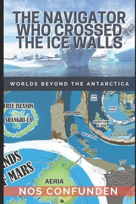 The Navigator Who Crossed the Ice Walls: Worlds Beyond the Antarctica