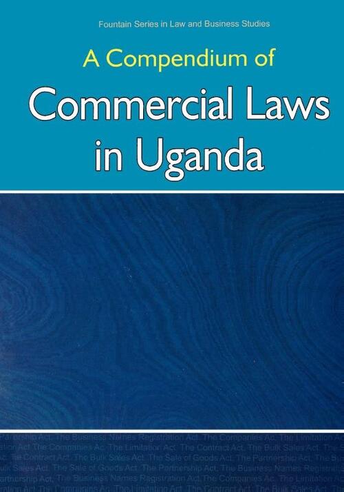 Compendium of Commercial Laws in Uganda,
