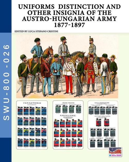 Uniforms distinction and other insignia of the Austro-Hungarian Army 1877-1897