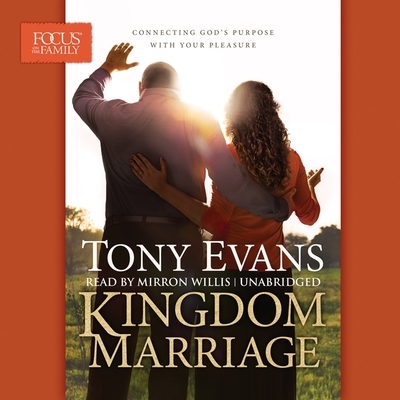Kingdom Marriage: Connecting God's Purpose with Your Pleasure
