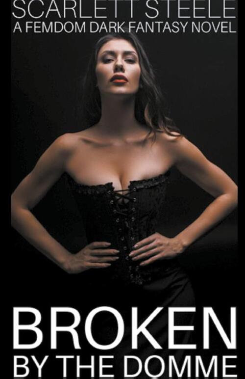 Broken by the Domme - A Femdom Dark Fantasy Novel