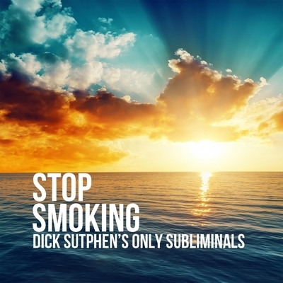 Stop Smoking: Dick Sutphen's Only Subliminals