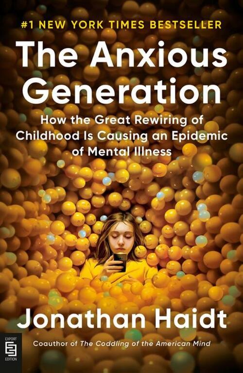Anxious Generation: How the Great Rewiring of Childhood Is Causing an Epidemic of Mental Illness