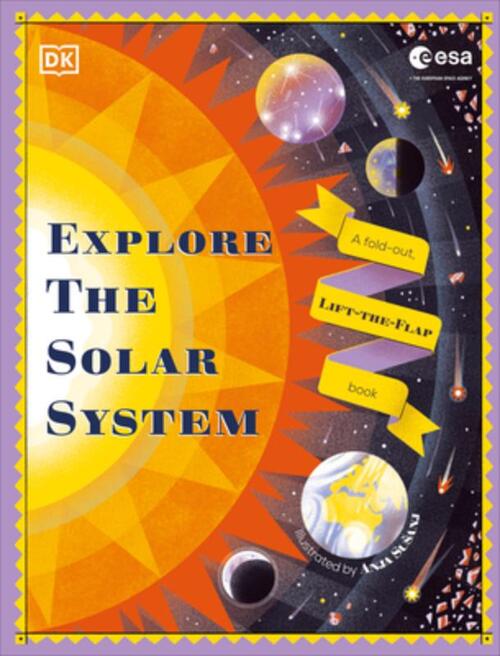Explore the Solar System: A Fold-Out, Lift-The-Flap Book