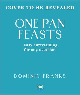 One Pan Feasts: Easy Entertaining for Any Occasion
