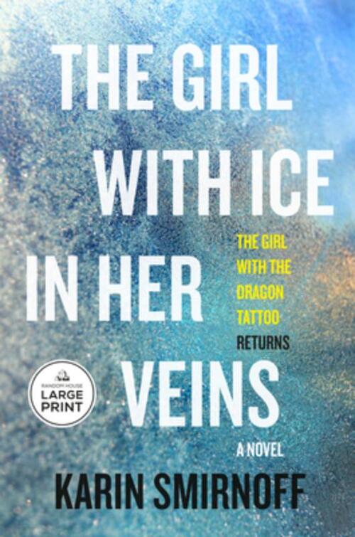 The Girl with Ice in Her Veins: A Lisbeth Salander Novel