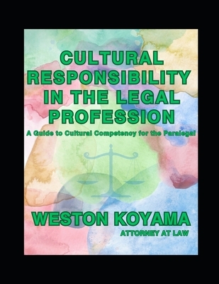 Cultural Responsibility in the Legal Profession: A Guide to Cultural Competency for the Paralegal