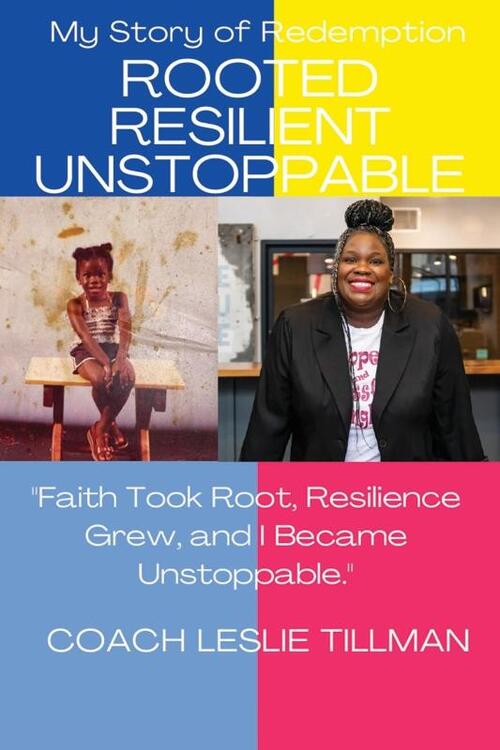 Rooted Resilient Unstoppable My Story of Redemption