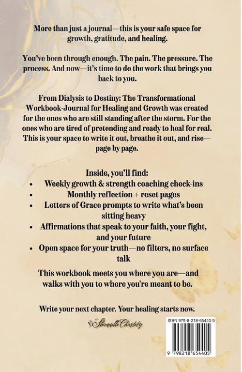 From Dialysis to Destiny The Transformational Workbook-Journal for Healing and Growth