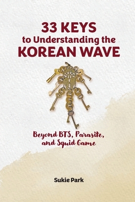 33 Keys to Understanding the Korean Wave: Beyond BTS, Parasite, and Squid Game