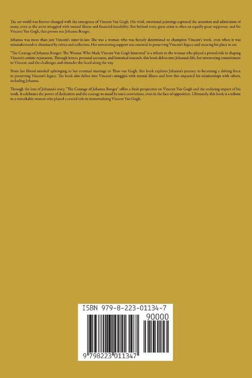 The Courage of Johanna Bonger The Woman Who Made Vincent Van Gogh Immortal