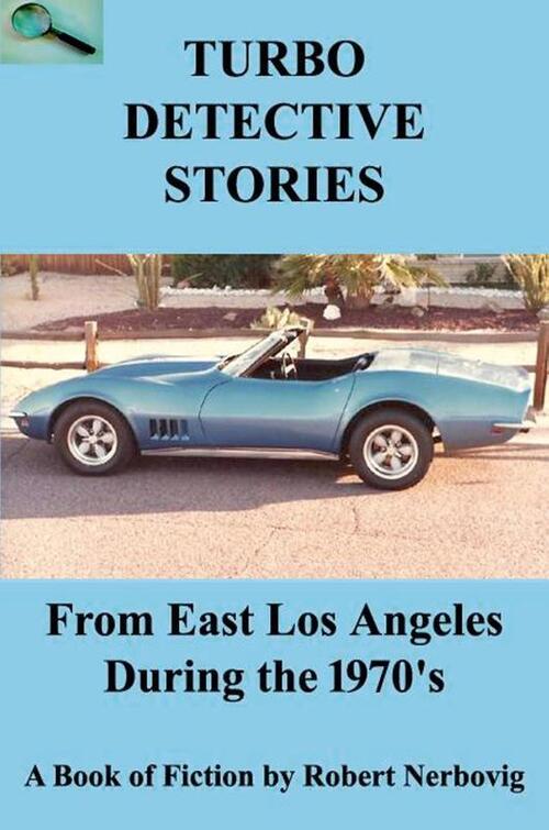 Turbo Detective Stories - From East Los Angeles During the 1970's