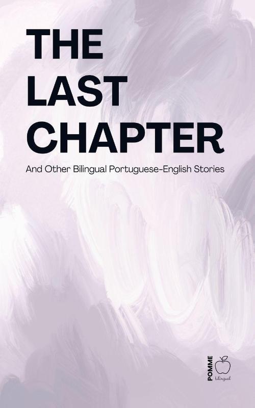 The Last Chapter And Other Bilingual Portuguese-English Stories