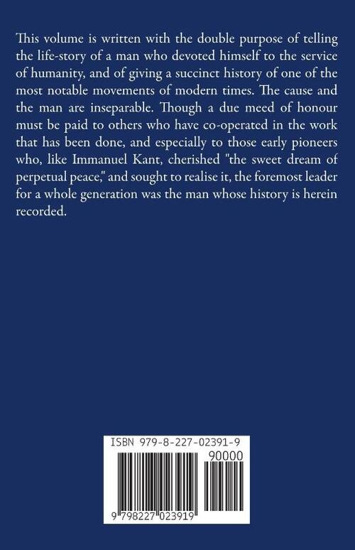 Sir Randal Cremer His Life and Works