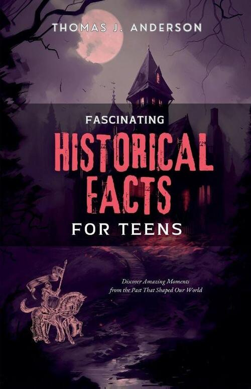 Fascinating Historical Facts for Teens