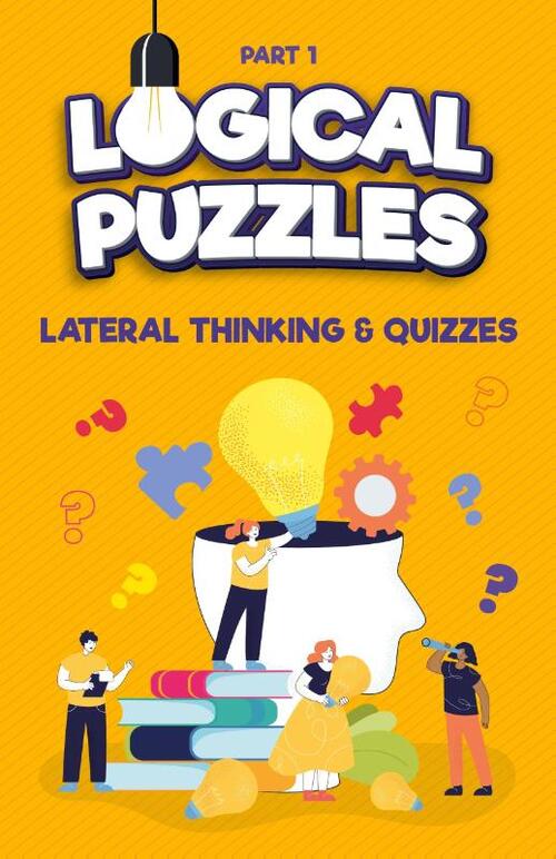 Lateral Thinking, Logical Puzzles and Quizzes, Part 1