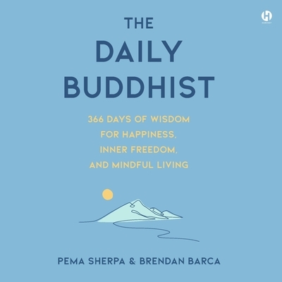 The Daily Buddhist: 366 Days of Wisdom for Happiness, Inner Freedom, and Mindful Living