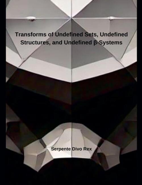 Transforms of Undefined Sets, Undefined Structures, and Undefined ¿-Systems