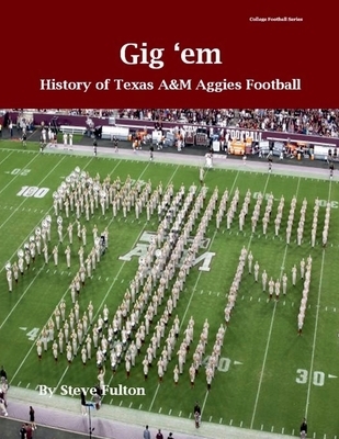 "Gig 'em" History of Texas A&M Aggies Football