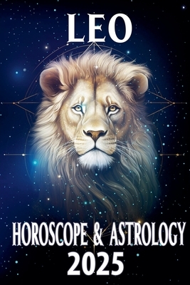 Leo Horoscope & Astrology 2025