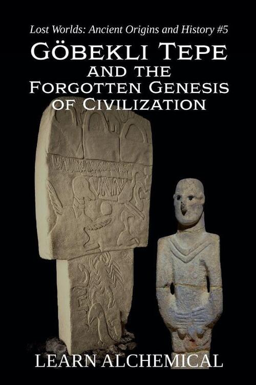 Göbekli Tepe and the Forgotten Genesis of Civilization